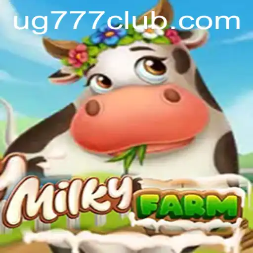 Discover the Enchanting World of MilkyFarm with UG777